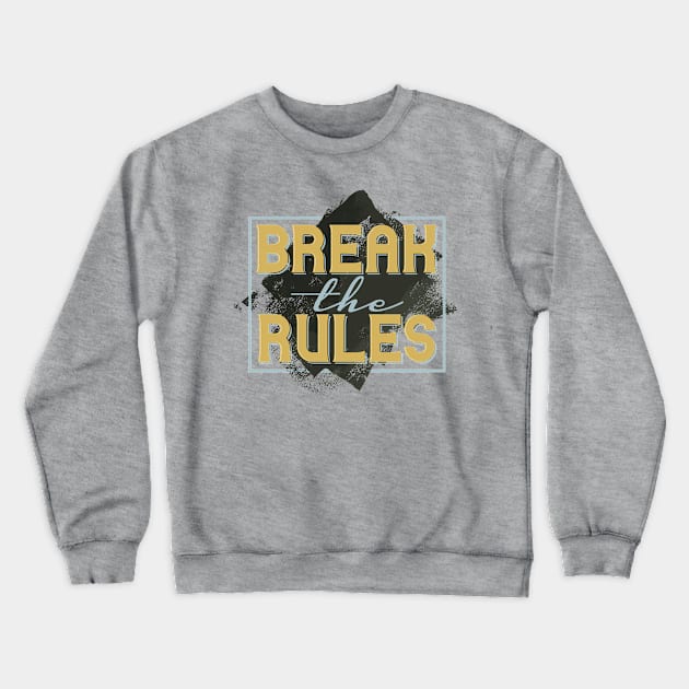 Rule Breaker: Embrace Liberation and Forge Your Own Path Crewneck Sweatshirt by ikshvaku